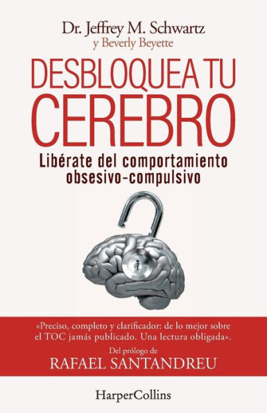 Desbloquea tu cerebro: (Brain Lock. Free Yourself fromObsessive-Compulsive Behavior - Spanish Edition)