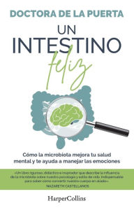 Ebook ebooks free download Un intestino feliz (A Happy Intestine - Spanish Edition) by Doctora de la Puerta 9788491398974