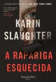 Title: A rapariga esquecida, Author: Karin Slaughter