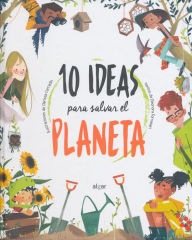 Title: 10 ideas para salvar el planeta, Author: Eleonora Fornasari