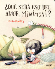 Title: ¿Qué será eso del amor, Minimoni?, Author: Rocio Bonilla