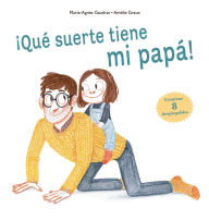 Title: Qué suerte tiene mi papá!, Author: M. Agnes Gaudrat