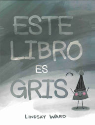 Title: Este libro es gris, Author: Lindsay Ward