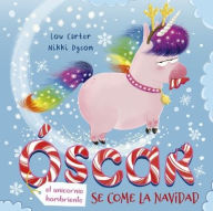 Title: Oscar (el unicornio hambriento) se come la Navidad, Author: Lou Carter