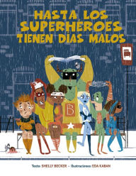 Title: Hasta los superhéroes tienen días malos, Author: Shelly Becker