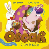 Title: Oscar el unicornio hambriento se come la Pascua, Author: Lou Carter