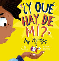 Title: Y qué hay de mí? dijo la pulga, Author: Lily Murray