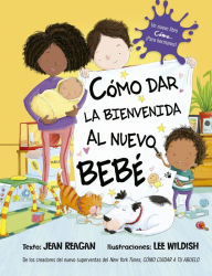 Title: Cómo dar la bienvenida al nuevo bebé, Author: Jean Reagan