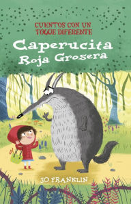 Title: Caperucita roja grosera, Author: Jo Franklin