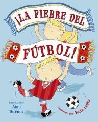Title: La Fiebre del fútbol, Author: Alan Durant