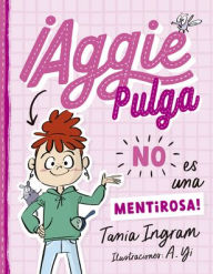 Title: Aggie pulga NO es una mentirosa! (Aggie Flea 1), Author: Tania Ingram