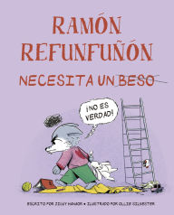 Title: Ramón refunfuñón necesita un beso, Author: Ziggy Hanaor