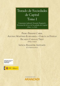 Title: Tratado de Sociedades de Capital. Tomo I: Comentario Judicial, Notarial, Registral y Doctrinal de la Ley de Sociedades de Capital, Author: Alfonso Martínez-Echevarría y García de Dueñas