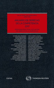Title: Anuario de Derecho de la Competencia 2017: Problemas prácticos y actualidad del Derecho de la Competencia, Author: Miguel Ángel Recuerda Girela