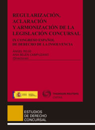 Title: Regularización, aclaración y armonización de la legislación concursal: IX Congreso español de derecho de la insolvencia, Author: Ana Belén Campuzano Laguillo