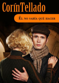 Title: Él no sabía qué hacer, Author: Corín Tellado