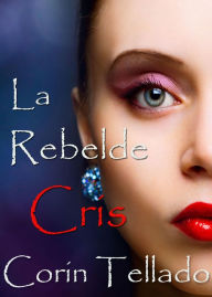 Title: La rebelde Cris, Author: Corín Tellado