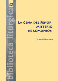 Title: La Cena del Señor, misterio de comunión, Author: Jaume Fontbona Misse