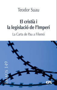 Title: El cristià i la legislació de l'Imperi: La carta de Pau a Filemó, Author: Teodor Suau Puig