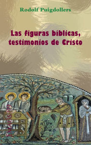 Title: Las figuras bíblicas, testimonios de Cristo, Author: Rodolf Puigdollers Noblom