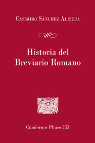 Title: Historia del Breviario Romano, Author: Casimiro Sanchez Aliseda