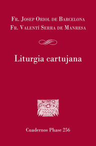Title: Liturgia cartujana, Author: Fr. Josep Oriol de Barcelona