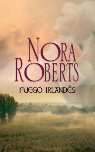 Title: Fuego irlandés: Corazones irlandeses (1), Author: Nora Roberts