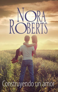 Title: Construyendo un amor, Author: Nora Roberts