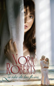 Title: La isla de las flores, Author: Nora Roberts