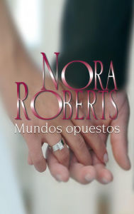 Title: Mundos opuestos, Author: Nora Roberts