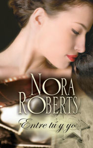 Title: Entre tú y yo, Author: Nora Roberts