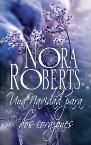 Title: Una navidad para dos corazones, Author: Nora Roberts