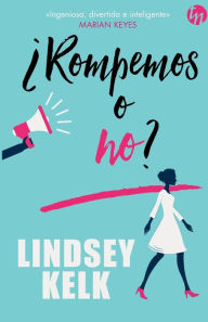 Title: ¿Rompemos o no?, Author: Lindsey Kelk