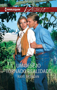 Title: Um desejo tornado realidade, Author: Raye Morgan