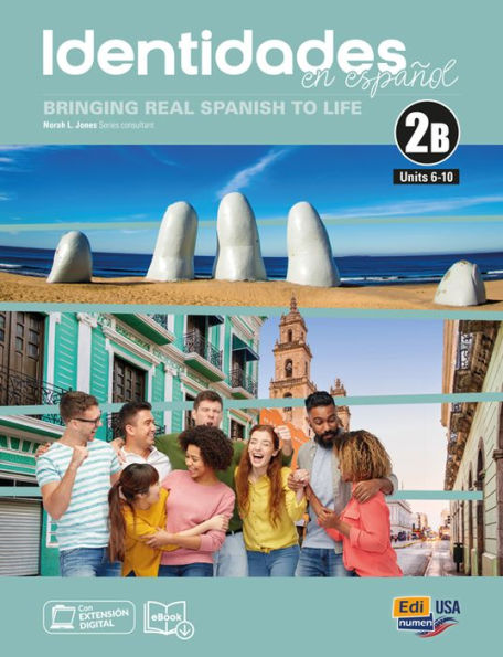 Identidades en español 2B - Student Print Edition -units 6-9+-plus 6 months Digital Super pack  (eBook + Identidades/ELEteca online program): Bringing Real Spanish to life
