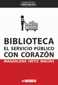 Title: Biblioteca: El servicio público con corazón, Author: Magdalena Ortiz Macías