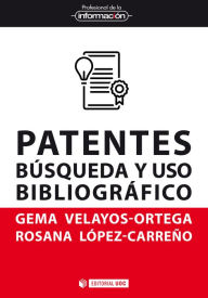 Title: Patentes: Búsqueda y uso bibliográfico, Author: Gema Velayos-Ortega