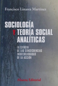 Title: Sociología y teoría social analíticas, Author: Francisco Linares Martínez