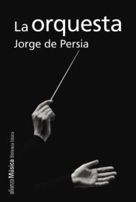 Title: La orquesta, Author: Jorge de Persia