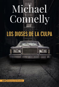Title: Los dioses de la culpa (The Gods of Guilt), Author: Michael Connelly