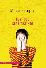 Title: Hoy todo será distinto (AdN), Author: Maria Semple