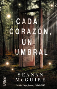 Title: Cada corazón, un umbral, Author: Seanan McGuire