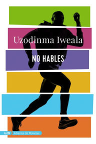 Title: No hables (AdN), Author: Uzodinma Iweala