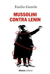 Title: Mussolini contra Lenin, Author: Emilio Gentile