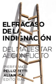 Title: El fracaso de la indignación: Del malestar al conflicto, Author: Pierfranco Pellizzetti