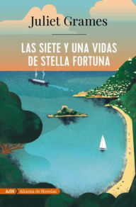 Title: Las siete y una vidas de Stella Fortuna (AdN), Author: Juliet Grames