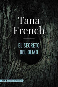 Title: El secreto del olmo (The Witch Elm), Author: Tana French