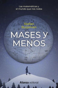 Title: Mases y menos: Las matemáticas y el mundo que nos rodea, Author: Stefan Buijsman