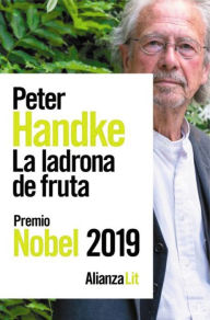 Title: La ladrona de fruta: o Viaje de ida al interior del país / The Fruit Thief: or, One-Way Journey into the Interior, Author: Peter Handke
