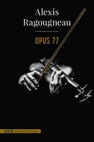 Title: Opus 77 (AdN), Author: Alexis Ragougneau